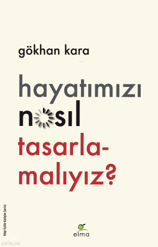 Hayatımızı Nasıl Tasarlamalıyız?