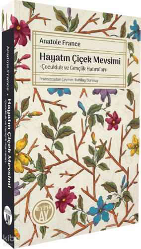 Hayatın Çiçek Mevsimi - Çocukluk ve Gençlik Hatıraları