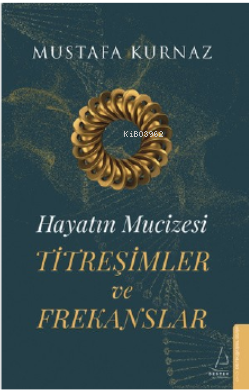 Hayatın Mucizesi Titreşimler ve Frekanslar