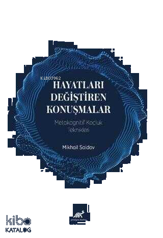 Hayatları Değiştiren Konuşmalar;Metakognitif Koçluk Teknikleri