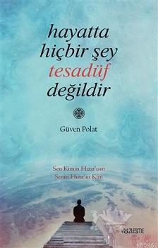 Hayatta Hiçbir Şey Tesadüf Değildir