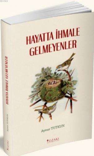 Hayatta İhmale Gelmeyenler