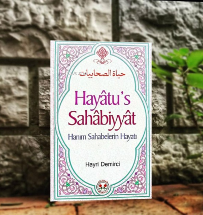 Hayatu's Sahabiyyat Hanım Sahabelerin Hayatı