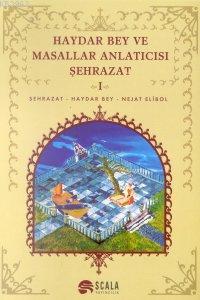 Haydar Bey ve Masallar Anlatıcısı Şehrazat - I