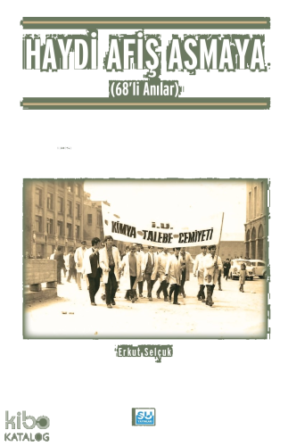 Haydi Afiş Asmaya;68’li Anılar