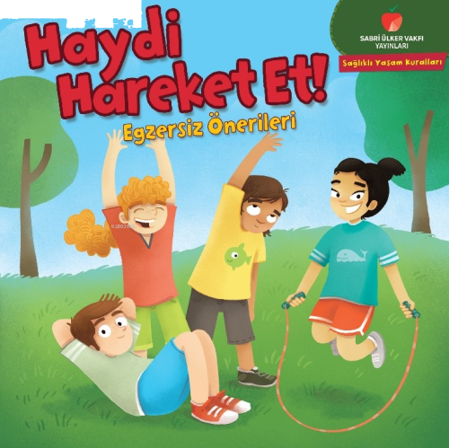 Haydi Hareket Et! - Egzersiz Önerileri;Sağlıklı Yaşam Kuralları Serisi