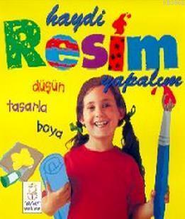 Haydi Resim Yapalım Düşün Tasarla Boya