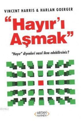 Hayır'ı Aşmak; Hayır Diyenleri Nasıl İkna Edebilirsiniz?