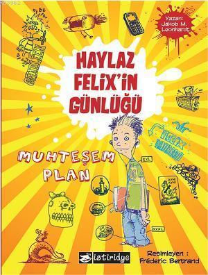 Haylaz Felixin Günlüğü; Muhteşem Plan