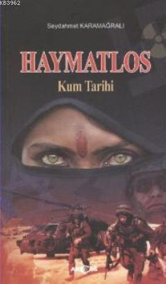 Haymatlos; Kum Tarihi