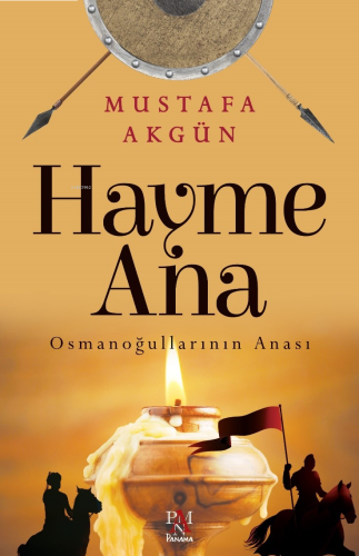 Hayme Ana ;Osmanoğullarının Anası