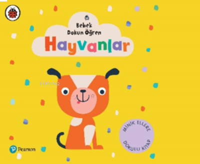 Hayvanlar;Bebek Dokun Öğren (0 – 3 Yaş)