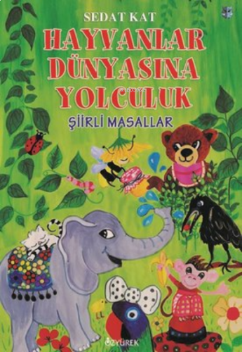 Hayvanlar Dünyasına Yolculuk - Şiirli Masallar