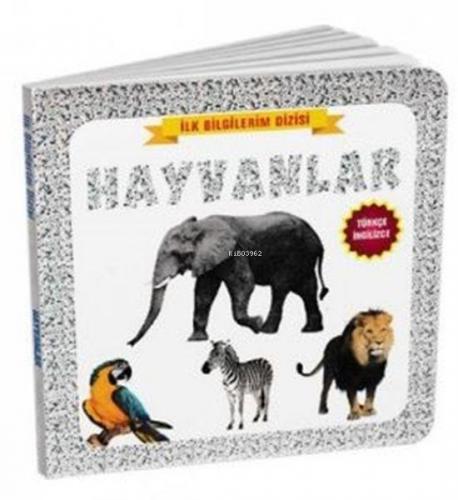 Hayvanlar - İlk Bilgilerim Dizisi