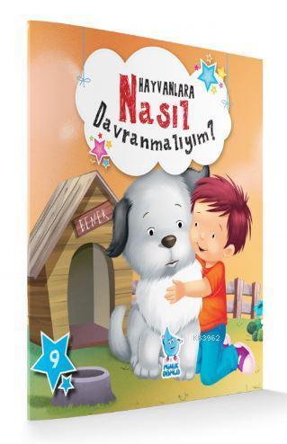 Hayvanlara Nasıl Davranmalıyım?; Nasıl Davranmalıyım Serisi 9