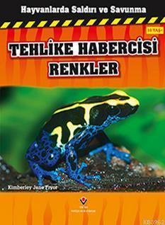 Hayvanlarda Saldırı ve Savunma - Tehlike Habercisi Renkler