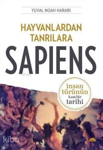Hayvanlardan Tanrılara - Sapiens; İnsan Türünün Kısa Bir Tarihi