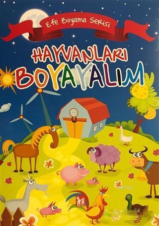 Hayvanları Boyayalım - Efe Boyama Serisi
