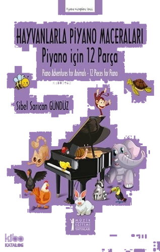 Hayvanlarla Piyano Maceraları -Piyano için 12 Parça