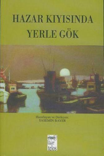 Hazar Kıyısında Yerle Gök