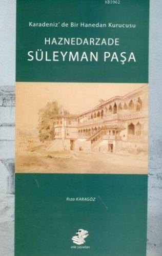 Haznedarzade Süleyman Paşa; Karadeniz'de Bir Hanedan Kurucusu