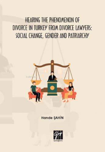 Hearing the Phenomenon of Divorce in Turkey From Divorce Lawyers: Social Change, Gender and Patriarchy