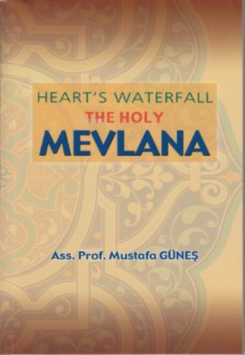 Heart's Waterfall the Holy Mevlana