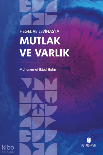 Hegel Ve Levinas’ta Mutlak Ve Varlık