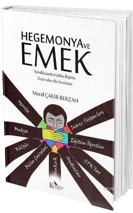 Hegemonya ve Emek; Halkla İlişkiler Üzerinden Bir İnceleme
