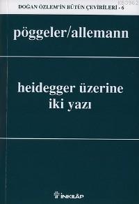 Heidegger Üzerine İki Yazı
