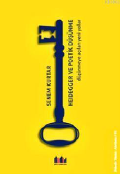 Heidegger ve Poetik Düşünme; Düşünmeye Açılan Yeni Yollar