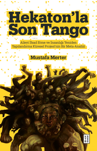 Hekaton’la Son Tango;Aileyi İfsad Etme ve İnsanlığı Yeniden Yapılandırma Küresel Projesi’nin Bir Meta-Analizi