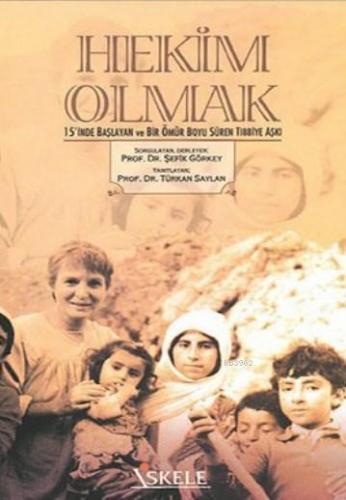 Hekim Olmak; 15'inde Başlayan ve Bir Ömür Boyu Süren Tıbbiye Aşkı