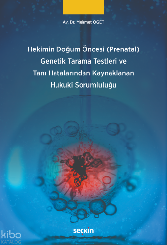 Hekimin Doğum Öncesi (Prenatal) Genetik Tarama Testleri ve Tanı Hatala