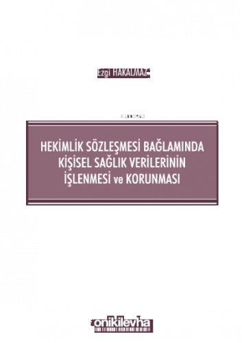 Hekimlik Sözleşmesi Bağlamında Kişisel Sağlık Verilerinin İşlenmesi ve Korunması