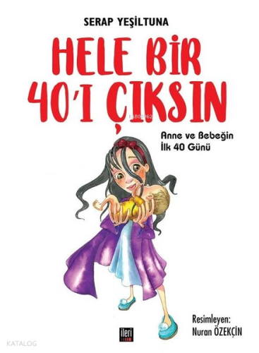 Hele Bir 40'ı Çıksın;Anne Ve Bebeğin İlk 40 Günü