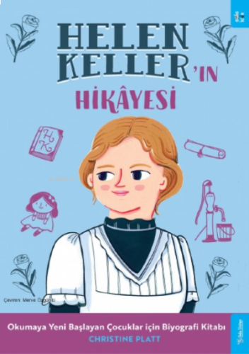 Helen Keller'ın Hikâyesi;Okumaya Yeni Başlayan Çocuklar için Biyografi Kitabı