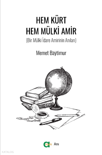 Hem Kürt Hem Mülki Amir;Bir Mülki İdare Amirinin Anıları
