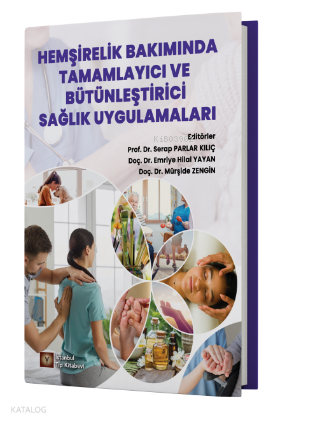 Hemşirelik Bakımında Tamamlayıcı ve Bütünleştirici Sağlık Uygulamaları
