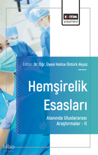 Hemşirelik Esasları Alanında Uluslararası Araştırmalar –II