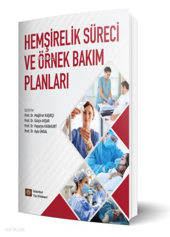 Hemşirelik Süreci ve Örnek Bakım Planları