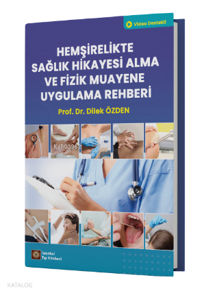 Hemşirelikte Sağlık Hikayesi Alma ve Fizik Muayene Uygulama Rehberi