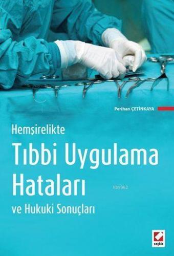 Hemşirelikte Tıbbi Uygulama Hataları ve Hukuki Sonuçları