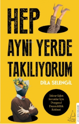 Hep Aynı Yerde Takılıyorum;Tekrar Eden Sorunlar İçin Duygusal Dayanıklılık Rehberi