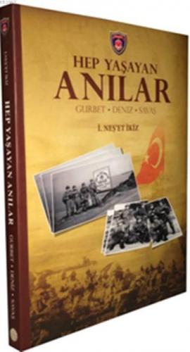 Hep Yaşayan Anılar; Gurbet - Deniz - Savaş