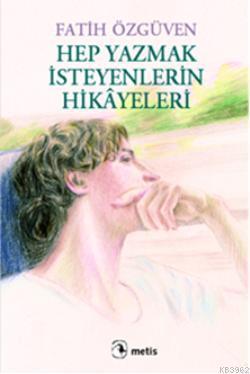 Hep Yazmak İsteyenlerin Hikâyeleri