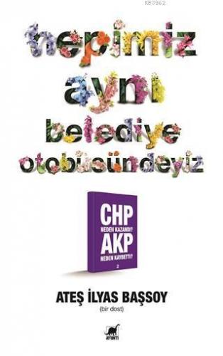 Hepimiz Aynı Belediye Otobüsündeyiz; Chp Neden Kazandı? Akp Neden Kaybetti?–2