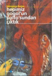 Hepimiz Gogol'un Paltosundan Çıktık