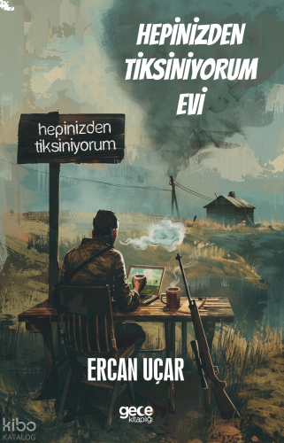 Hepinizden Tiksiniyorum Evi