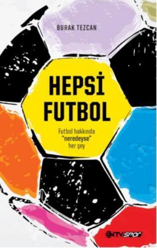 Hepsi Futbol; Futbol hakkında neredeyse her şey